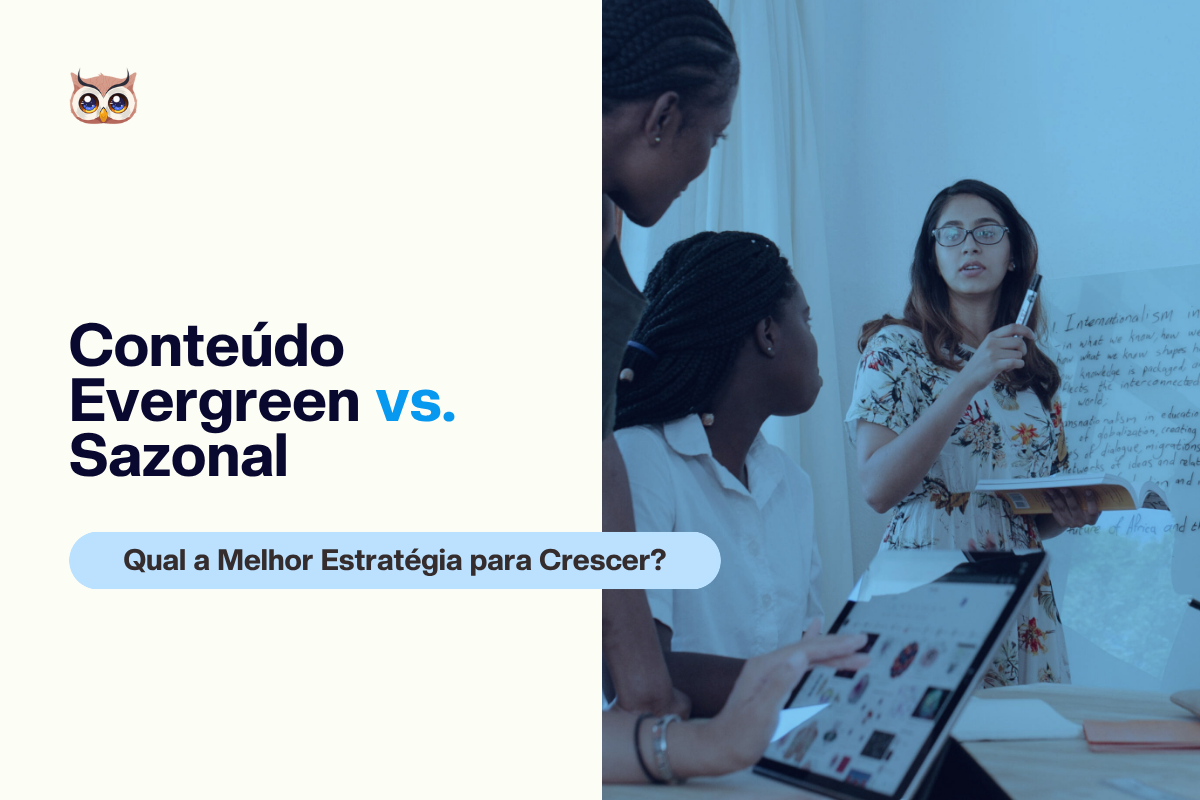 [Capa Blog] Conteúdo Evergreen vs. Sazonal_ Qual a Melhor Estratégia para Crescer