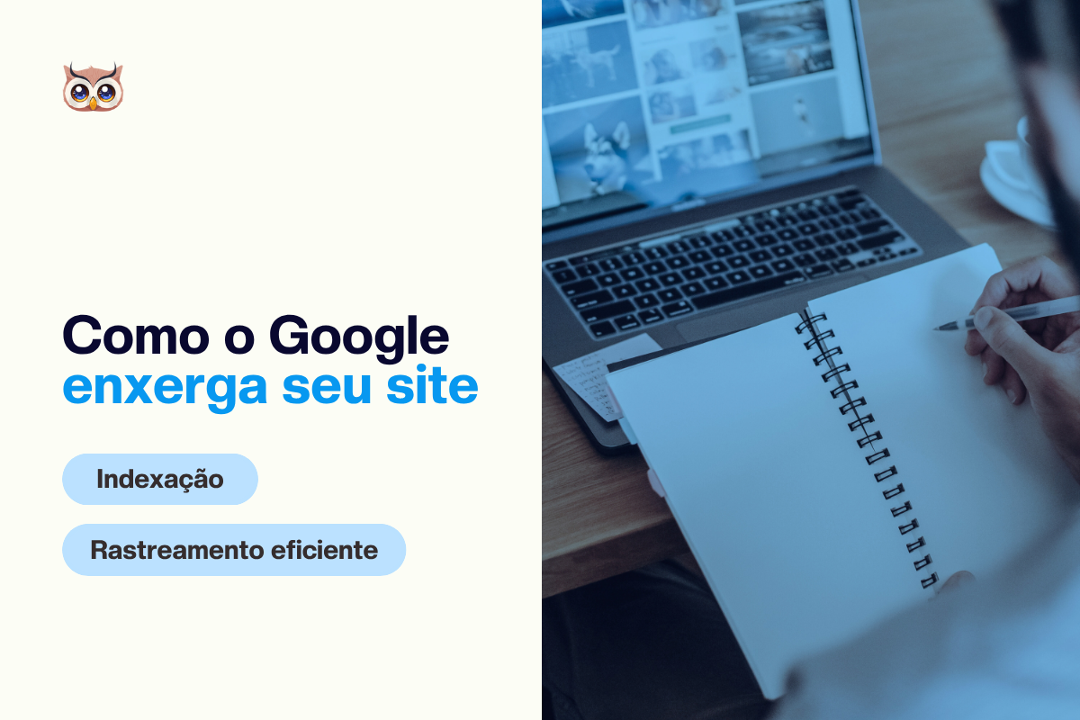 [Capa Blog] Indexação e rastreamento eficiente_ Como o Google enxerga seu site